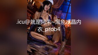  大哥出差不在家大学生帅弟弟和嫂子乱伦 尝试各种姿势疯狂做爱