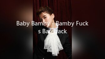 Baby Bamby - Bamby Fucks Bareback