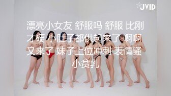 【新速片遞】  约啪精品外围女神 身材很好性格温顺 高挑迷人白嫩大长腿摆着销魂姿势玩弄 六九式互相满足啪啪抽插搞穴【水印】[1.51G/MP4/30:02]