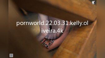 pornworld.22.03.31.kelly.oliveira.4k