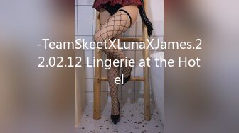 -TeamSkeetXLunaXJames.22.02.12 Lingerie at the Hotel