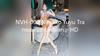 NVH-002 Nanako Yuyu Transsexual Lesbian – HD